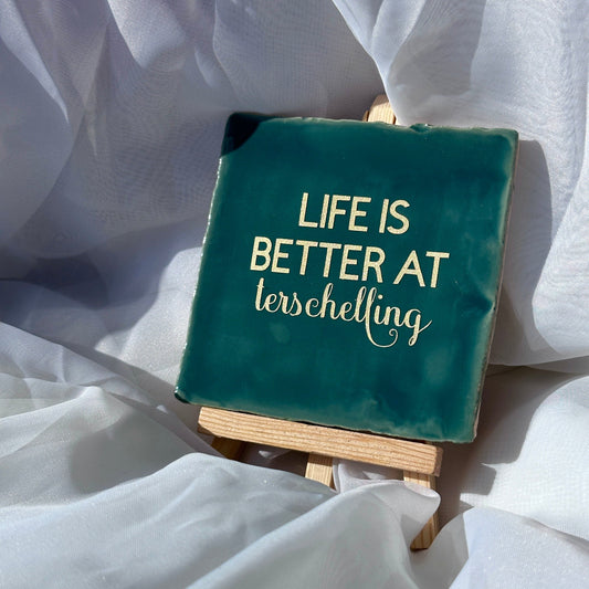 Tegeltje - life is better
